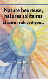 Nature heureuse, natures solitaires - Muriel Bonicel