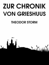 Zur Chronik von Grieshuus - Theodor Storm