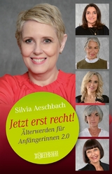 Jetzt erst recht! - Silvia Aeschbach