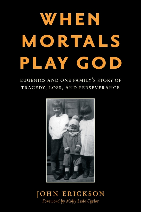 When Mortals Play God -  John Erickson