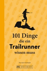 101 Dinge, die ein Trailrunner wissen muss - Thorsten Kollmeier