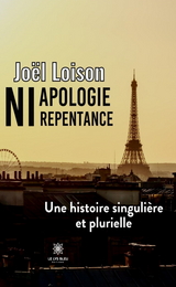 Ni apologie ni repentance - Jo&euml;l Loison