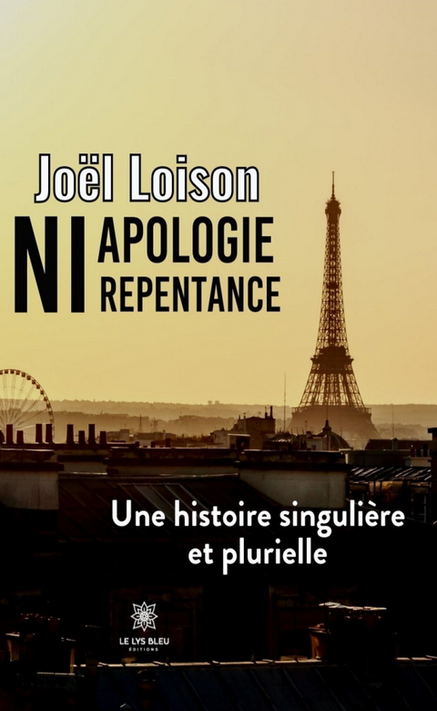 Ni apologie ni repentance - Jo&euml;l Loison