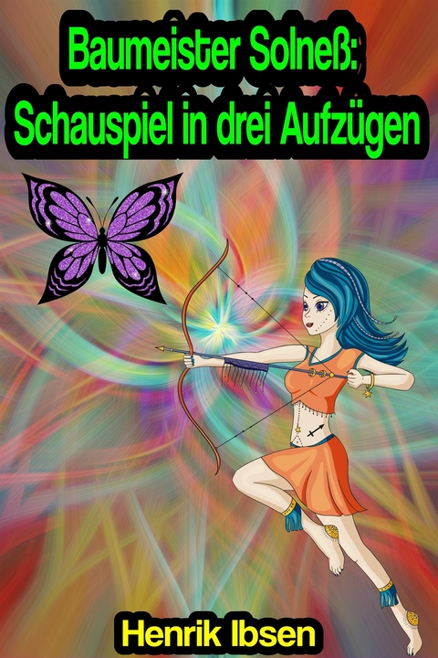 Baumeister Solne&szlig;: Schauspiel in drei Aufz&uuml;gen - Henrik Ibsen