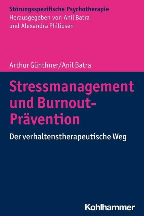 Stressmanagement und Burnout-Pr&auml;vention - Anil Batra, Arthur G&uuml;nthner