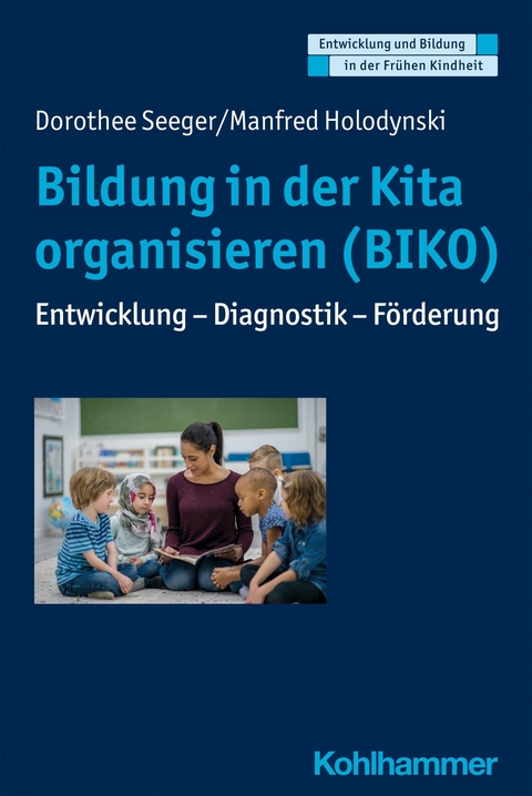 Bildung in der Kita organisieren (BIKO) - Manfred Holodynski, Dorothee Seeger