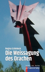 DIE WEISSAGUNG DES DRACHEN - Regina Schleheck