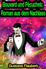 Bouvard und P&eacute;cuchet: Roman aus dem Nachlass - Gustave Flaubert