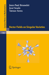 Vector fields on Singular Varieties - Jean-Paul Brasselet, Jos&eacute; Seade, Tatsuo Suwa