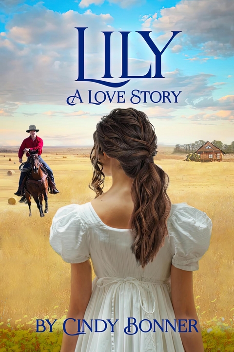 Lily, A Love Story - Cindy Bonner