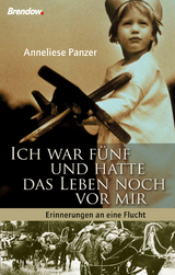 Ich war f&uuml;nf und hatte das Leben noch vor mir - Anneliese Panzer