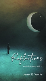 Reflections - Jerrel E Wolfe