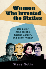 Women Who Invented the Sixties - Steve Golin