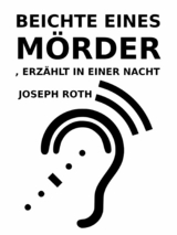 Beichte eines Mörders, erzählt in einer Nacht - Joseph Roth