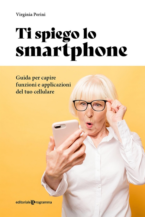 Ti spiego lo smartphone - Virginia Perini