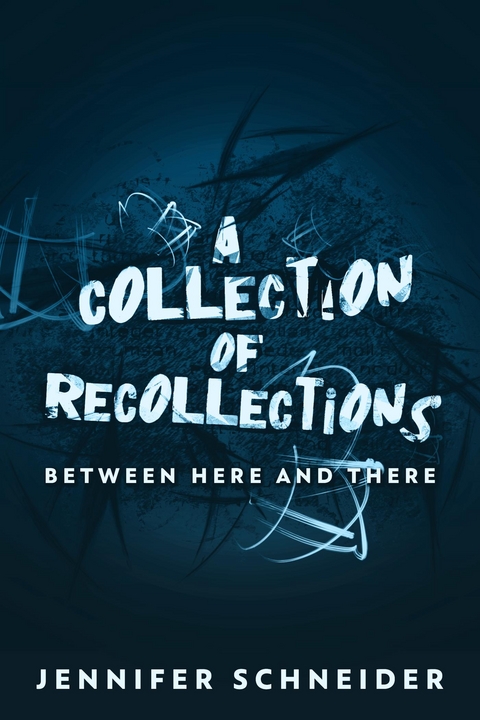 A Collection Of Recollections - Jennifer Schneider