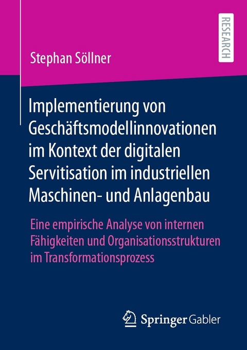 Implementierung von Gesch&auml;ftsmodellinnovationen im Kontext der digitalen Servitisation im industriellen Maschinen- und Anlagenbau - Stephan S&ouml;llner