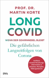 Long Covid &ndash; wenn der Gehirnnebel bleibt - Martin Korte