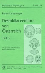 Desmidiaceenflora von &Ouml;sterreich / Desmidiaceenflora von &Ouml;sterreich, Teil 3 - Rupert Lenzenweger