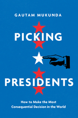 Picking Presidents -  Gautam Mukunda