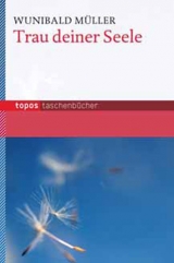 Trau deiner Seele - Wunibald M&uuml;ller