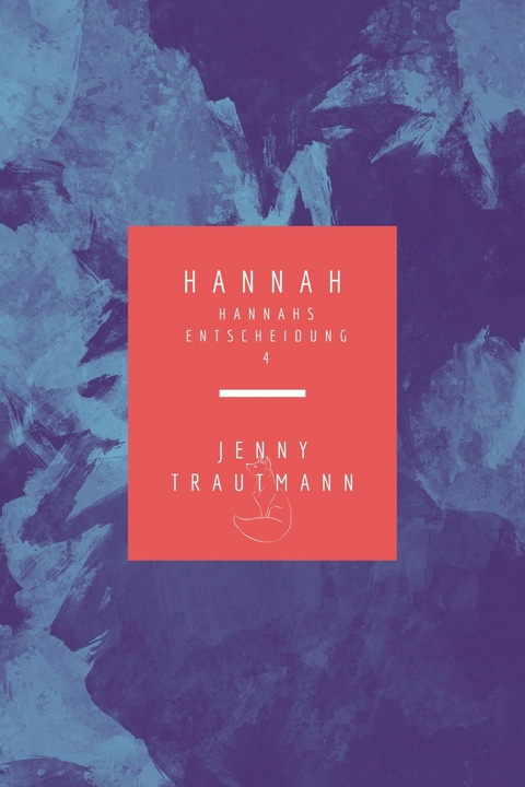 Hannah: Hannahs Entscheidung - Jenny Trautmann