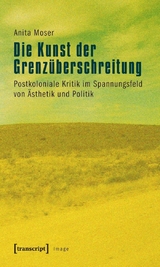 Die Kunst der Grenz&uuml;berschreitung -  Anita Moser