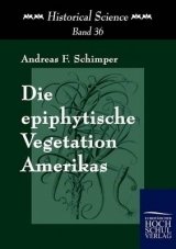 Die epiphytische Vegetation Amerikas - Andreas F Schimper