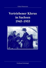 Vertriebener Klerus in Sachsen 1945-1955 - Ulrike Winterstein