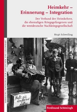 Heimkehr &ndash; Erinnerung &ndash; Integration - Birgit Schwelling, Heribert Weiland