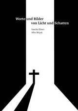 Worte und Bilder von Licht und Schatten - Sascha Ebner, Alba Mojak