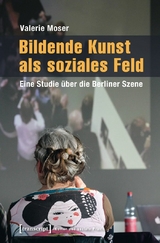 Bildende Kunst als soziales Feld -  Valerie Moser