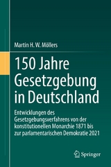 150 Jahre Gesetzgebung in Deutschland - Martin H. W. M&ouml;llers