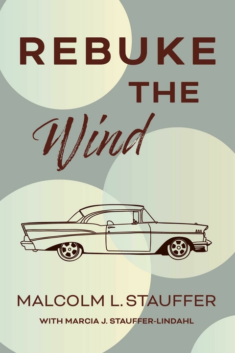 Rebuke the Wind -  Malcolm L. Stauffer,  Marcia J. Stauffer-Lindahl