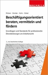 Beschäftigungsorientiert beraten, vermitteln und fördern - Karl-Heinz P. Kohn, Matthias Rübner, Christian Göbel, Rainer Göckler