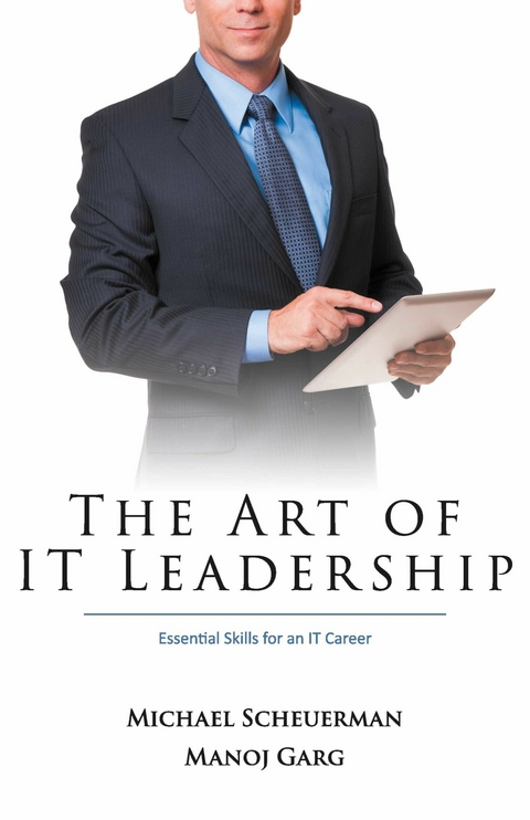 Art of IT Leadership -  Manoj Garg,  Mike Scheuerman