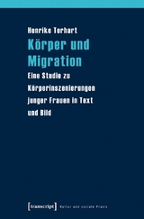 K&ouml;rper und Migration - Henrike Terhart