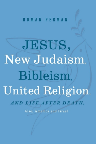 Jesus, New Judaism, Bibleism, United Religion and Life after Death, also America and Israel