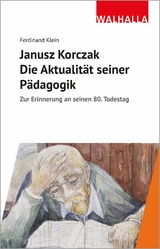 Janusz Korczak: Die Aktualit&auml;t seiner P&auml;dagogik - Ferdinand Klein