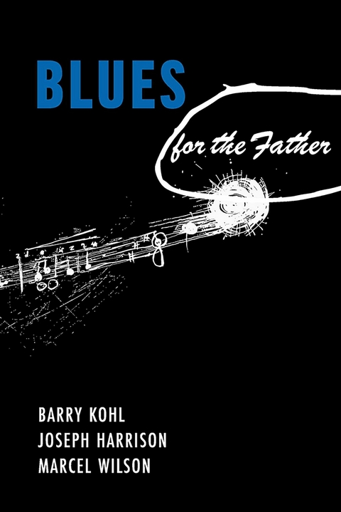 Blues for the Father -  Joseph Harrison,  Barry Kohl,  Marcel Wilson