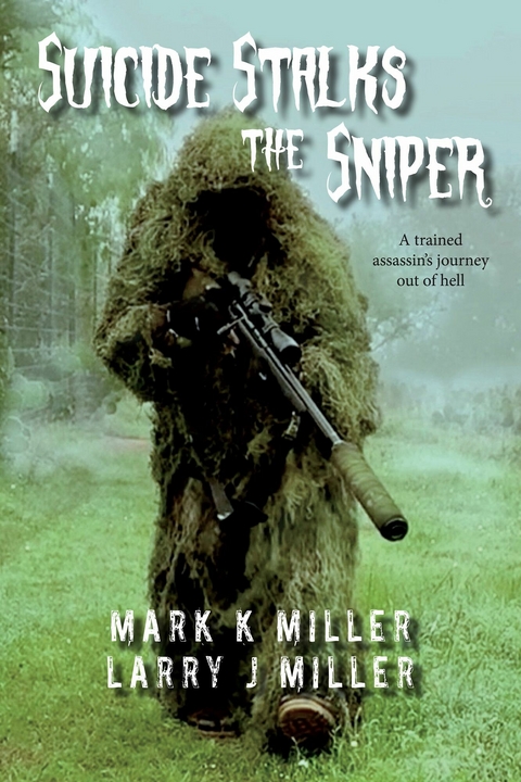 Suicide Stalks the Sniper -  Larry J. Miller,  Mark K. Miller