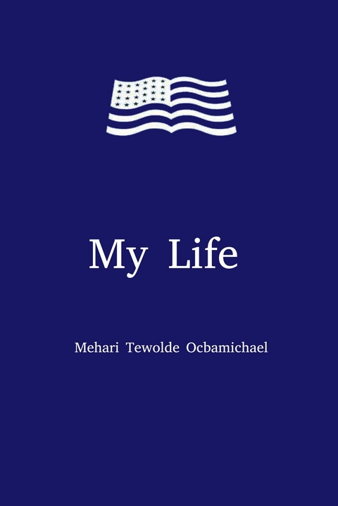My Life -  Mehari Tewolde Ocbamichael