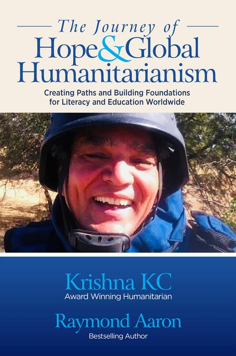 THE JOURNEY OF HOPE & GLOBAL HUMANITARIANISM -  Raymond Aaron,  Krishna KC