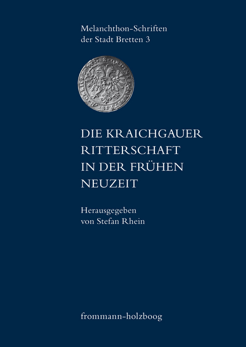 Die Kraichgauer Ritterschaft in der fr&uuml;hen Neuzeit - 