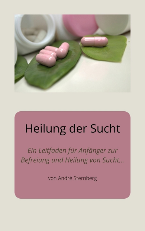 Heilung der Sucht -  Andr&eacute; Sternberg