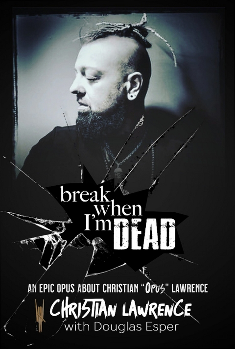 Break When I'm Dead - Christian "Opus" Lawrence, Douglas Esper