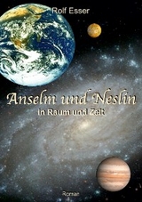 Anselm und Neslin in Raum und Zeit - Rolf Esser