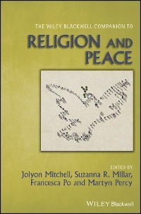The Wiley Blackwell Companion to Religion and Peace - 