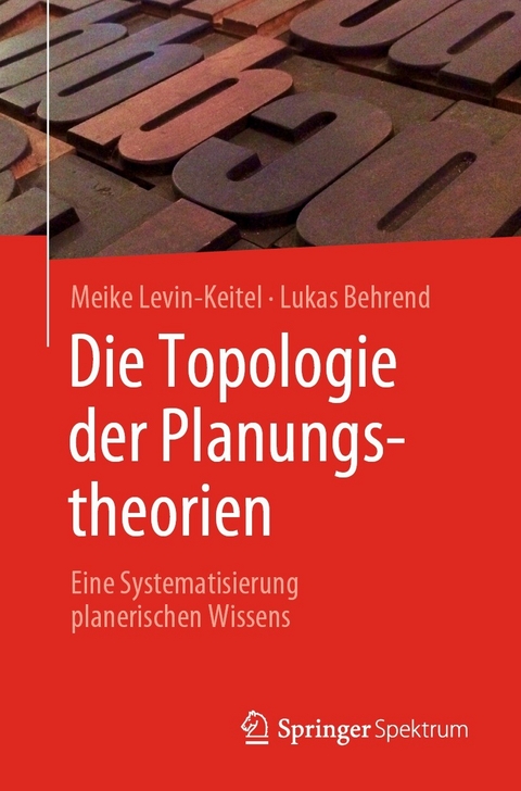Die Topologie der Planungstheorien - Meike Levin-Keitel, Lukas Behrend