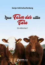 Neue Farm der alten Tiere - Sonja Voß-Scharfenberg